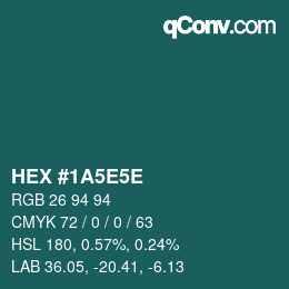 Farbcode: HEX #1A5E5E | qconv.com