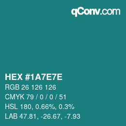 カラーコード: HEX #1A7E7E | qconv.com