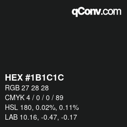 カラーコード: HEX #1B1C1C | qconv.com