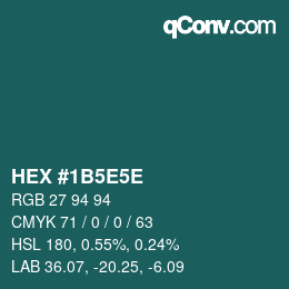 Farbcode: HEX #1B5E5E | qconv.com