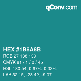 カラーコード: HEX #1B8A8B | qconv.com
