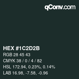 Color code: HEX #1C2D2B | qconv.com