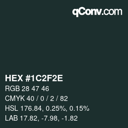 Color code: HEX #1C2F2E | qconv.com