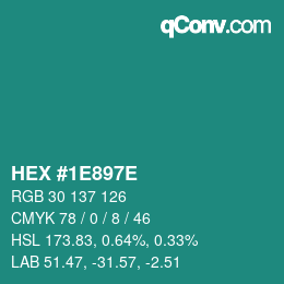 カラーコード: HEX #1E897E | qconv.com