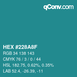 カラーコード: HEX #228A8F | qconv.com