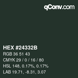 Color code: HEX #24332B | qconv.com