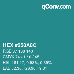 カラーコード: HEX #258A8C | qconv.com