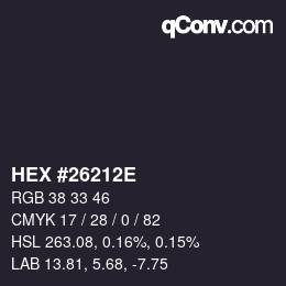 Farbcode: HEX #26212E | qconv.com