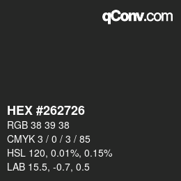 Color code: HEX #262726 | qconv.com