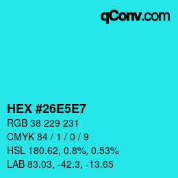 颜色代码: HEX #26E5E7 | qconv.com