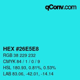 Color code: HEX #26E5E8 | qconv.com