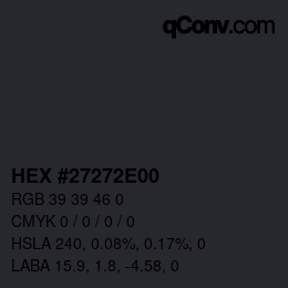 Farbcode: HEX #27272E00 | qconv.com