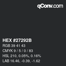 颜色代码: HEX #27292B | qconv.com