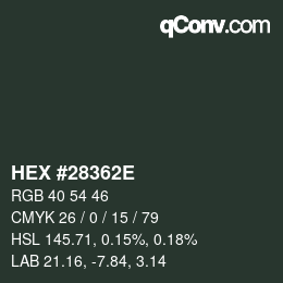 颜色代码: HEX #28362E | qconv.com