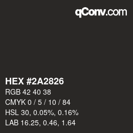 カラーコード: HEX #2A2826 | qconv.com