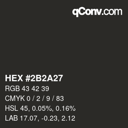 カラーコード: HEX #2B2A27 | qconv.com