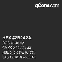 Color code: HEX #2B2A2A | qconv.com