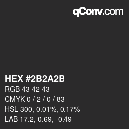 カラーコード: HEX #2B2A2B | qconv.com