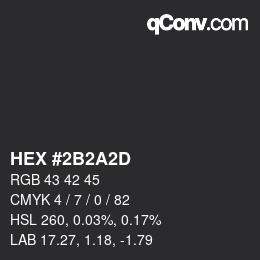 カラーコード: HEX #2B2A2D | qconv.com
