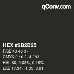 カラーコード: HEX #2B2B25 | qconv.com