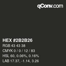 Color code: HEX #2B2B26 | qconv.com