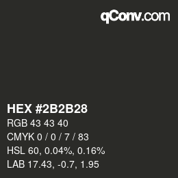 カラーコード: HEX #2B2B28 | qconv.com