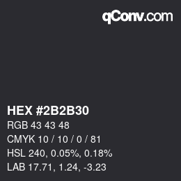 Color code: HEX #2B2B30 | qconv.com