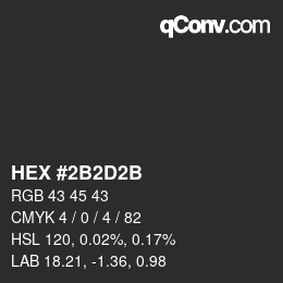 Color code: HEX #2B2D2B | qconv.com