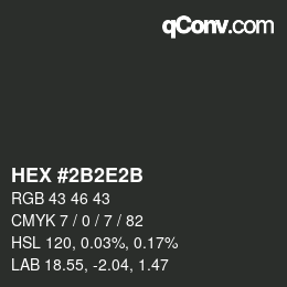 カラーコード: HEX #2B2E2B | qconv.com