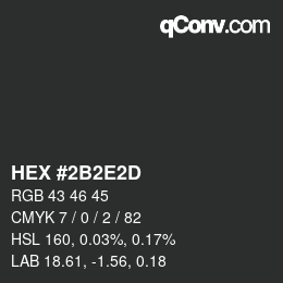 カラーコード: HEX #2B2E2D | qconv.com