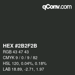 Color code: HEX #2B2F2B | qconv.com