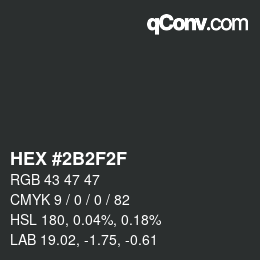 カラーコード: HEX #2B2F2F | qconv.com