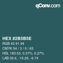 Code couleur: HEX #2B5B5E | qconv.com