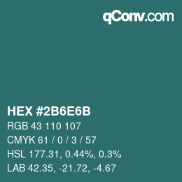 颜色代码: HEX #2B6E6B | qconv.com