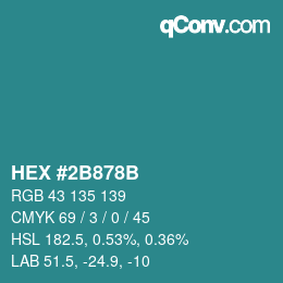カラーコード: HEX #2B878B | qconv.com