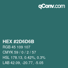 颜色代码: HEX #2D6D6B | qconv.com