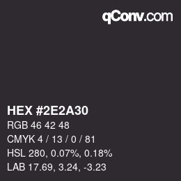 カラーコード: HEX #2E2A30 | qconv.com