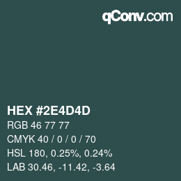 颜色代码: HEX #2E4D4D | qconv.com