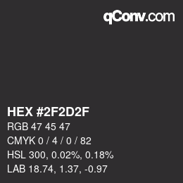 Farbcode: HEX #2F2D2F | qconv.com