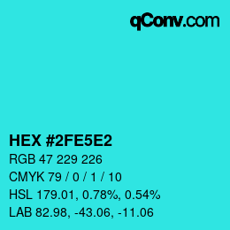 Farbcode: HEX #2FE5E2 | qconv.com
