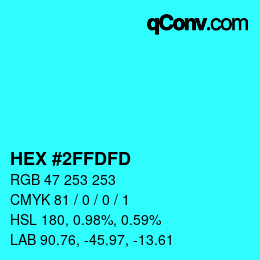 カラーコード: HEX #2FFDFD | qconv.com