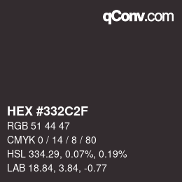 カラーコード: HEX #332C2F | qconv.com