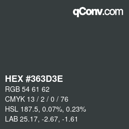 Color code: HEX #363D3E | qconv.com