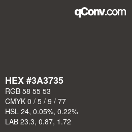 Color code: HEX #3A3735 | qconv.com