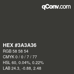 Farbcode: HEX #3A3A36 | qconv.com