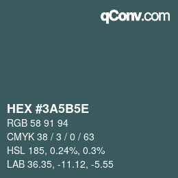 Farbcode: HEX #3A5B5E | qconv.com