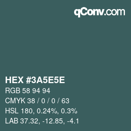 Farbcode: HEX #3A5E5E | qconv.com