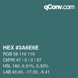 カラーコード: HEX #3A6E6E | qconv.com