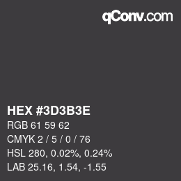 Farbcode: HEX #3D3B3E | qconv.com