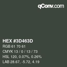 Farbcode: HEX #3D463D | qconv.com